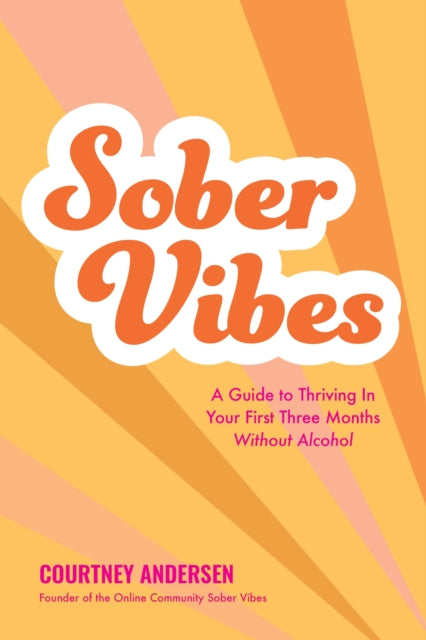 Sober Vibes: A Guide to Thriving in Your First Three Months Without Alcohol