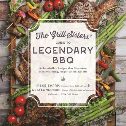 The Grill Sisters’ Guide to Legendary BBQ: 60