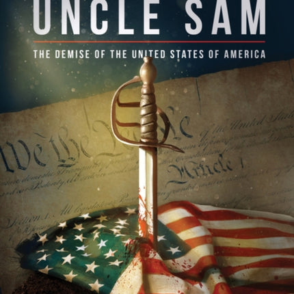The Killing of Uncle Sam: The Demise of the