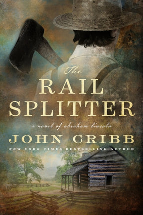 The Rail Splitter: A Novel