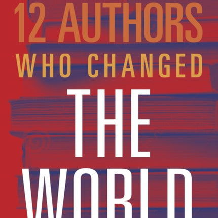 12 Authors Who Changed the World