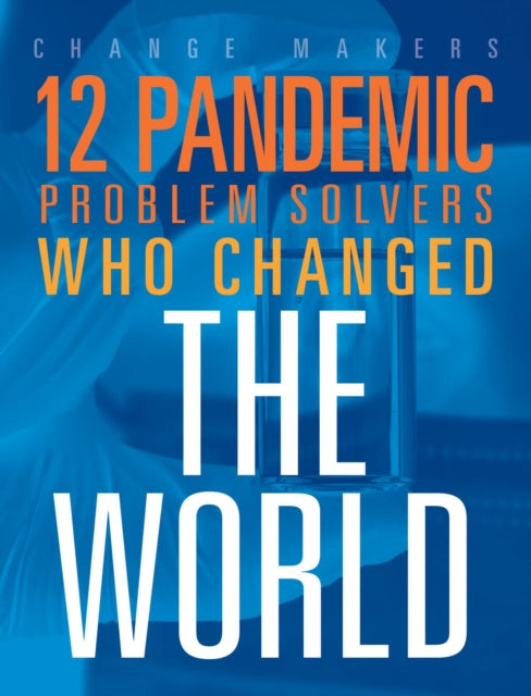 12 PANDEMIC PROBLEM SOLVERS WHO CHANGED