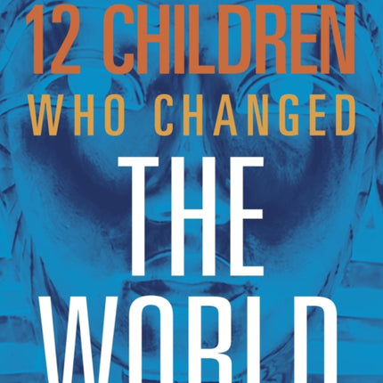 12 CHILDREN CHANGED THE WORLD