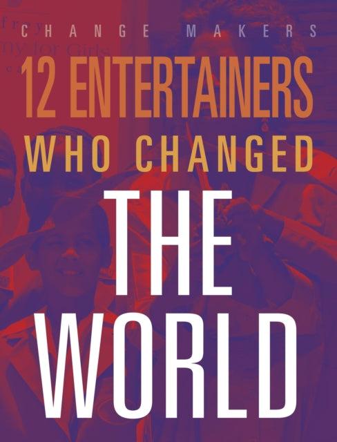 12 ENTERTAINERS CHANGED THE WORLD