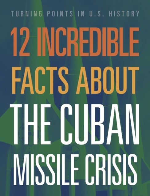 12 Incredible Facts about the Cuban Missile