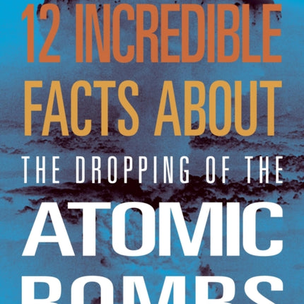 12 Incredible Facts about the Dropping of the