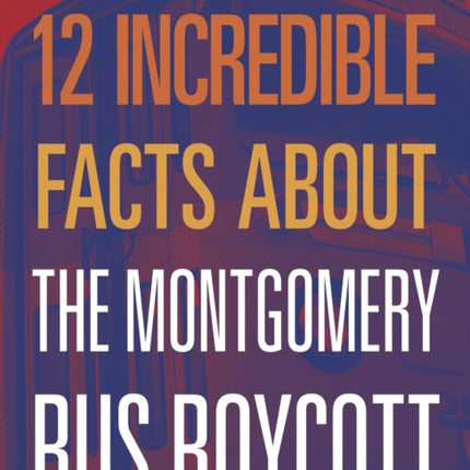 12 Incredible Facts about the Montgomery Bus