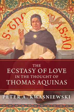 The Ecstasy of Love in the Thought of Thomas Aquinas