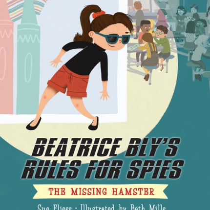 Beatrice Bly's Rules for Spies 1: The Missing Hamster