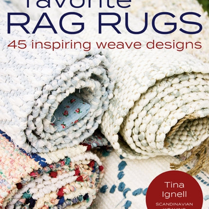 Favorite Rag Rugs: 45 Inspiring Weave Designs