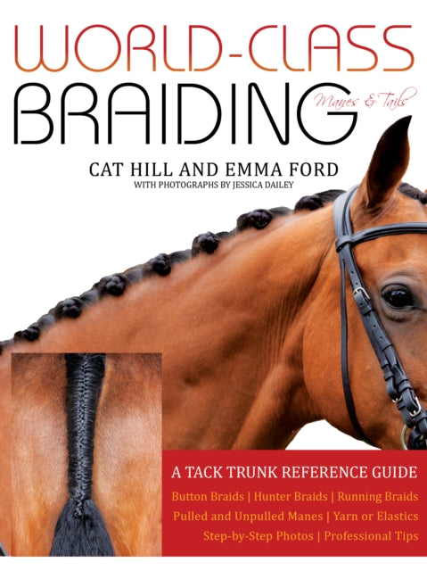 World-Class Braiding: Manes & Tails: A Tack Trunk Reference Guide