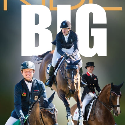 Ride Big: The Ultimate Guide to Building Equestrian Confidence