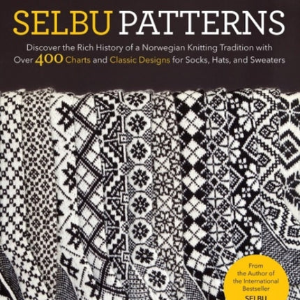 Selbu Patterns: Discover the Rich History of a Norwegian Knitting Tradition with Over 400 Charts and Classic Designs for Socks, Hats & Sweaters