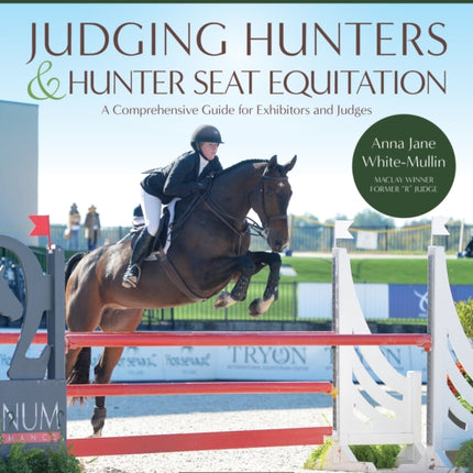 Judging Hunters and Hunter Seat Equitation: A Comprehensive Guide for Exhibitors and Judges — Fourth Edition