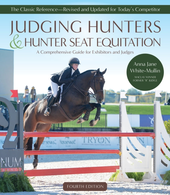 Judging Hunters and Hunter Seat Equitation: A Comprehensive Guide for Exhibitors and Judges — Fourth Edition