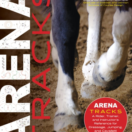 Arena Tracks: A Rider, Trainer, and Instructor's Reference for Dressage, Jumping, and Cavalletti Exercises