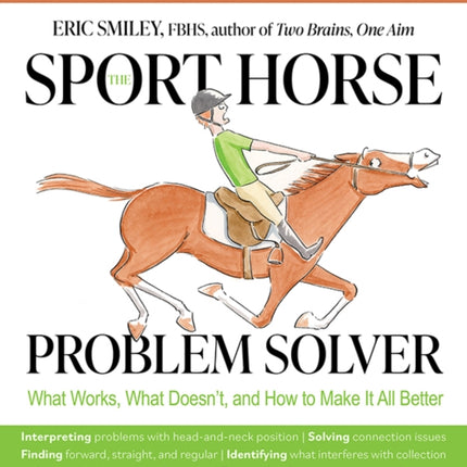 The Sport Horse Problem Solver: What Works, What Doesn't, and How to Make It All Better