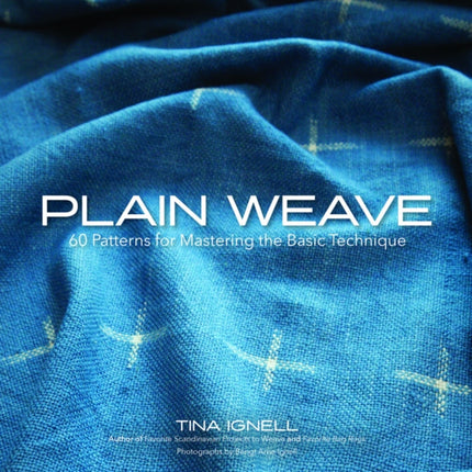 Plain Weave: 60 Patterns for Mastering the Basic Technique