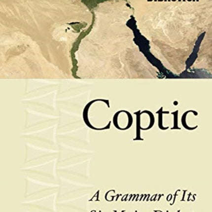 Coptic: A Grammar of Its Six Major Dialects