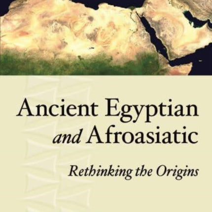 Ancient Egyptian and Afroasiatic: Rethinking the Origins