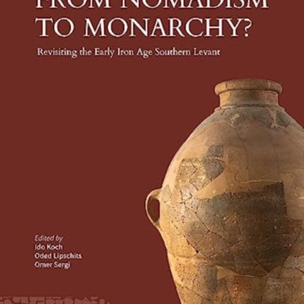 From Nomadism to Monarchy?: Revisiting the Early Iron Age Southern Levant