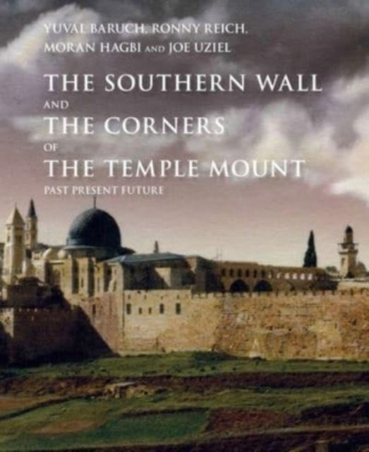 The Southern Wall of the Temple Mount and Its Corners: Past, Present and Future