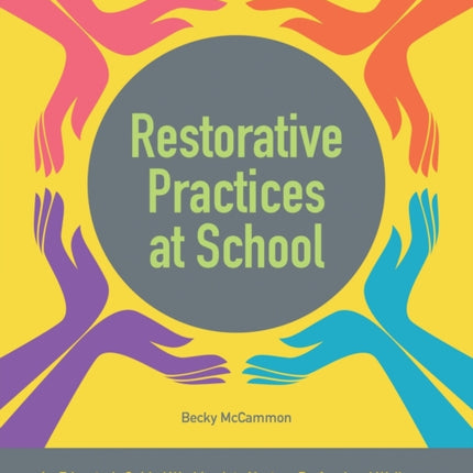 Restorative Practices at School: An Educator's Guided Workbook to Nurture Professional Wellness, Support Student Growth, and Build Engaged Classroom C