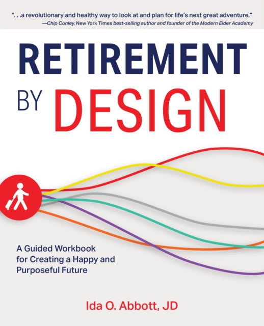 Retirement By Design: A Guided Workbook for Creating a Happy and Purposeful Future