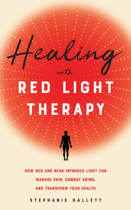 Healing With Red Light Therapy: How Red and