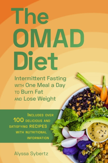 The Omad Diet: Intermittent Fasting with One Meal a Day to Burn Fat and Lose Weight