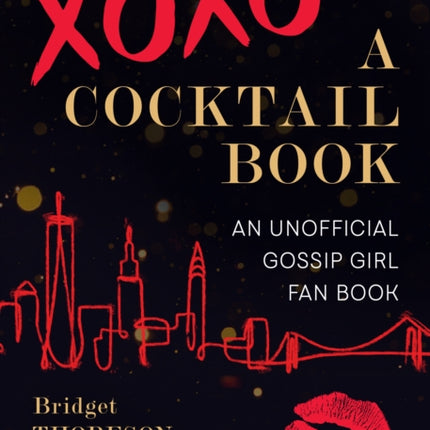 Xoxo, A Cocktail Book: An Unofficial Gossip Girl Fan Book