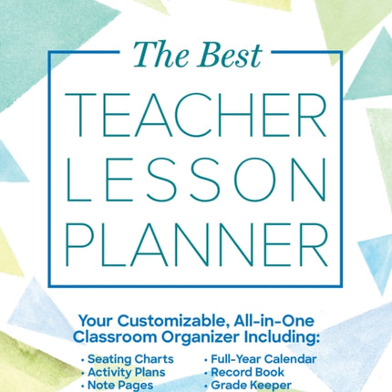 The Best Teacher Lesson Planner: Your Customizable, All-in-One Classroom Organizer with Seating Charts, Activity Plans, Note Pages, Full-Year Calendar, and Record Book