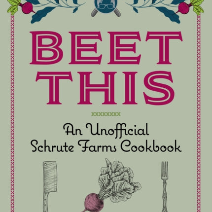 Beet This: An Unofficial Schrute Farms Cookbook