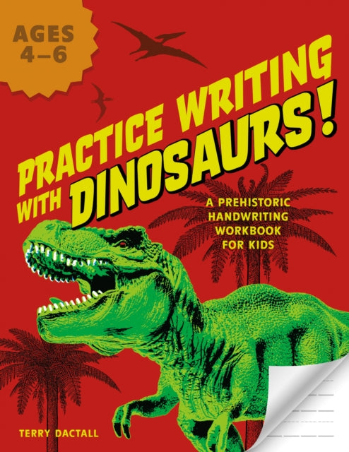 Practice Writing With Dinosaurs!: A Prehistoric Handwriting Workbook for Kids