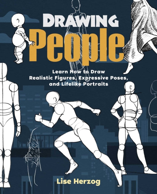 Drawing People: Learn How to Draw Realistic Figures, Expressive Poses, and Lifelike Portraits