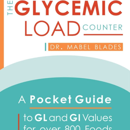 The Glycemic Load Counter: A Pocket Guide to Gl and GI Values for Over 800 Foods