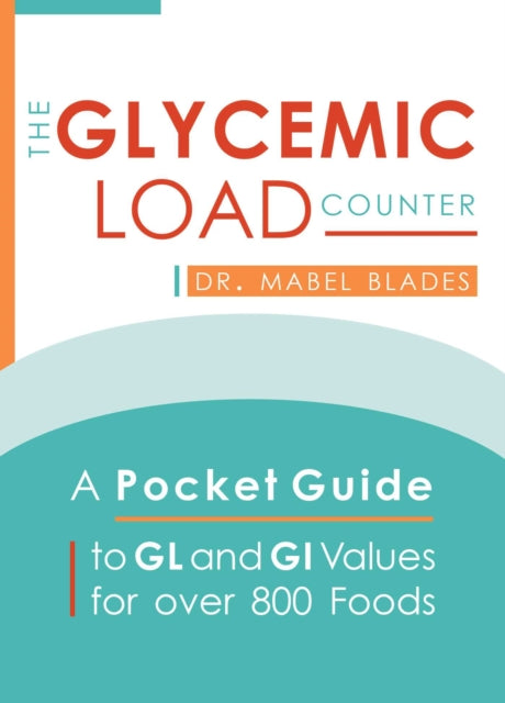 The Glycemic Load Counter: A Pocket Guide to Gl and GI Values for Over 800 Foods