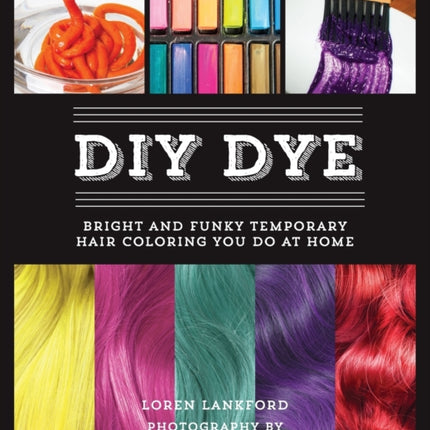 Diy Dye: Bright and Funky Temporary Hair Coloring You Do at Home