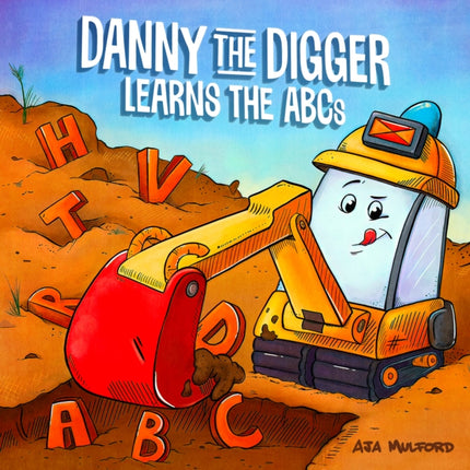 Danny The Digger Learns The Abcs: Practice the Alphabet with Bulldozers, Cranes, Dump Trucks, and more Construction Site Vehicles!