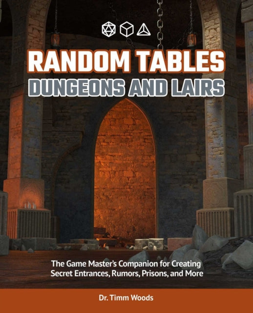 Random Tables: Dungeons And Lairs: The Game Master's Companion for Creating Secret Entrances, Rumors, and More