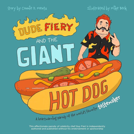 Dude Fiery And The Giant Hot Dog: A Heartwarming Parody of the World's Favorite Tastemaker