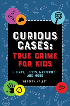 Curious Cases: True Crime For Kids