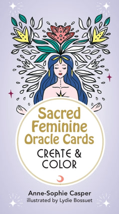Sacred Feminine Oracle Cards: Create And Color: