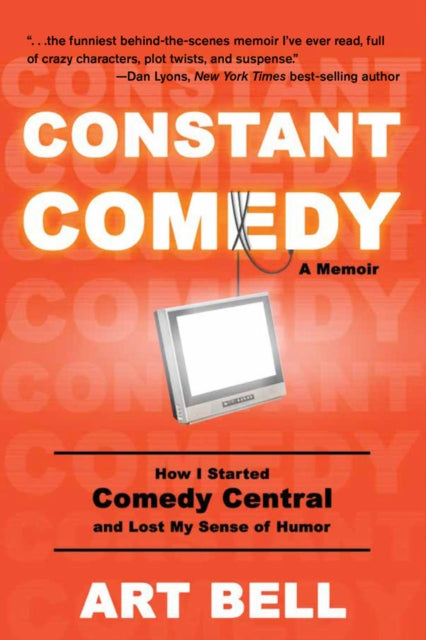 Constant Comedy: How I Started Comedy Central and Lost My Sense of Humor