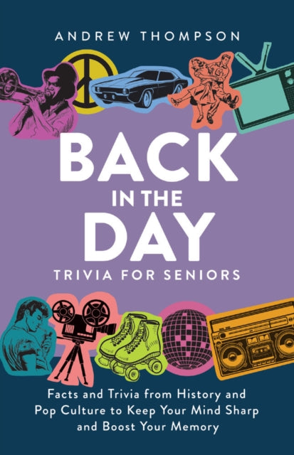 Back In The Day Trivia For Seniors: Facts and
