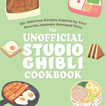 The Unofficial Studio Ghibli Cookbook