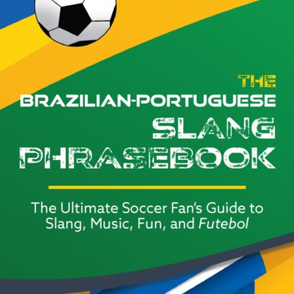 The BrazilianPortuguese Slang Phrasebook