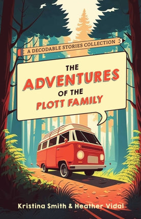 The Adventures of the Plott Family A Decodable Stories Collection