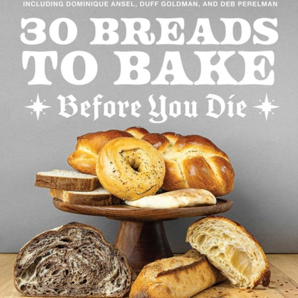 30 Breads to Bake Before You Die