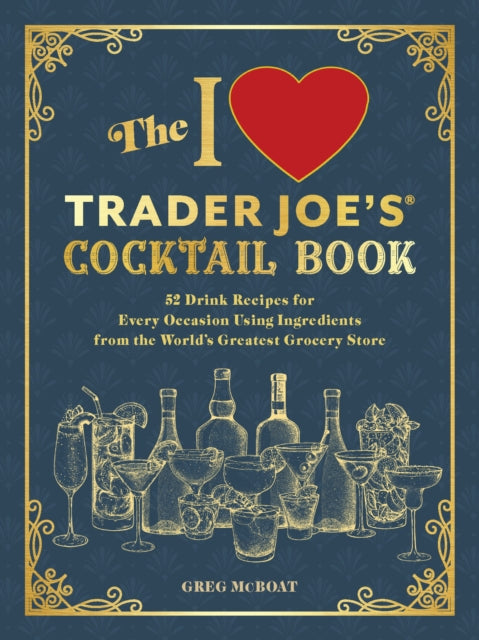 The I Love Trader JoesR Cocktail Book